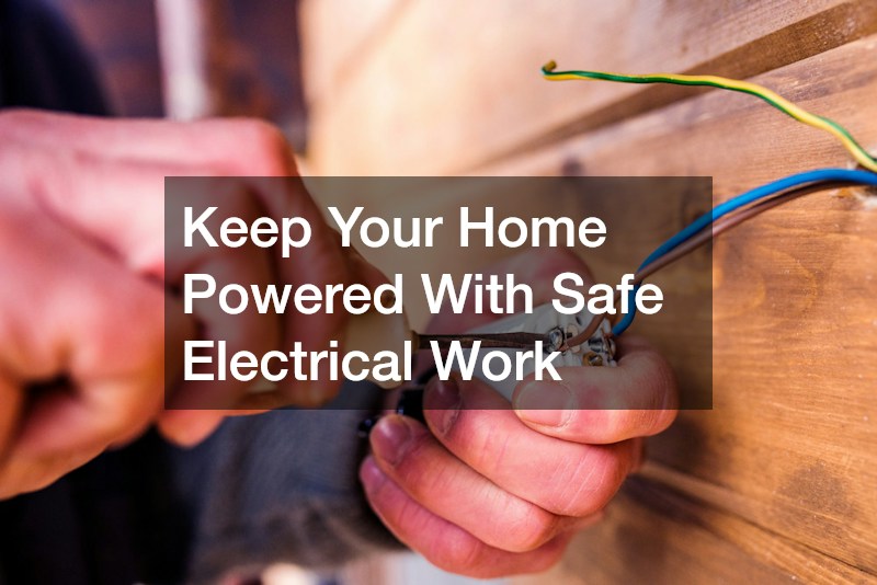 Keep Your Home Powered With Safe Electrical Work
