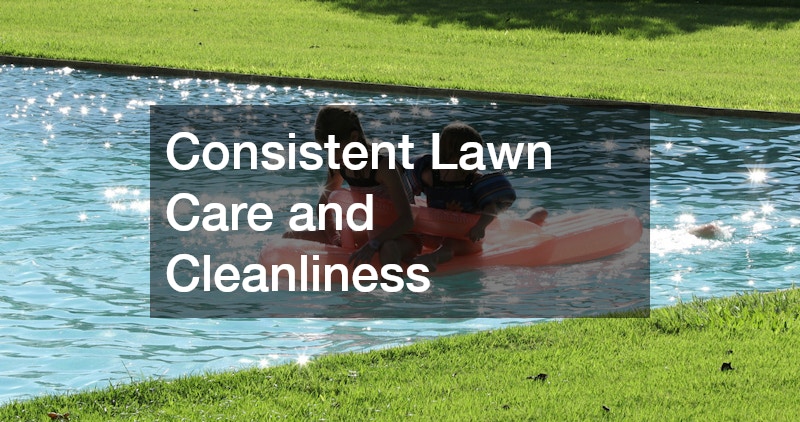 Consistent Lawn Care and Cleanliness