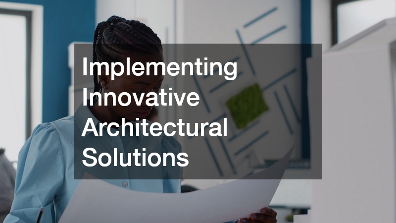 Implementing Innovative Architectural Solutions