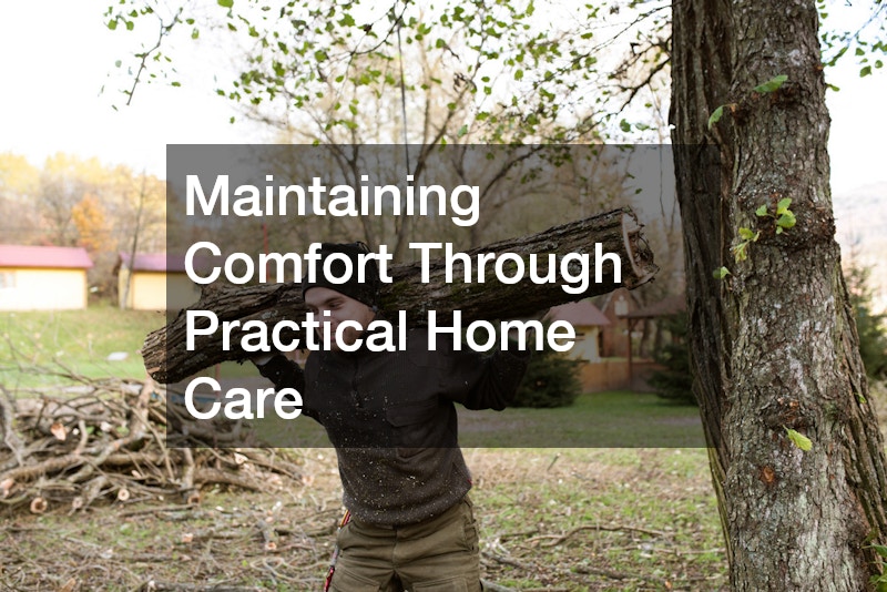 Maintaining Comfort Through Practical Home Care