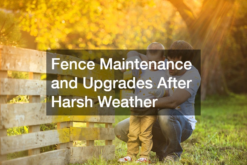 Fence Maintenance and Upgrades After Harsh Weather