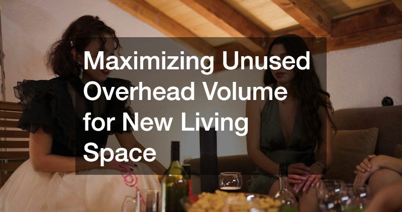 Maximizing Unused Overhead Volume for New Living Space