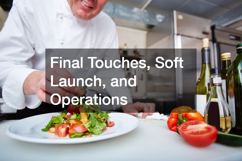 Final Touches, Soft Launch, and Operations