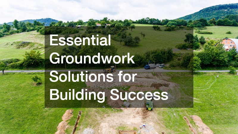 Essential Groundwork Solutions for Building Success