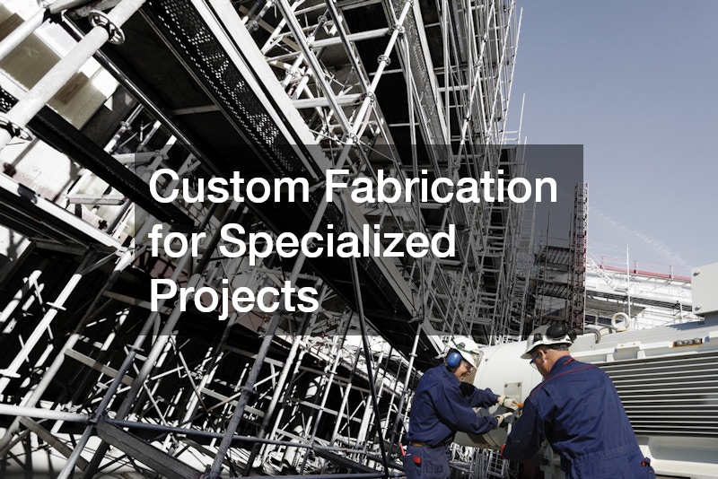 Custom Fabrication for Specialized Projects