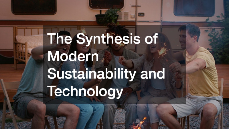 The Synthesis of Modern Sustainability and Technology