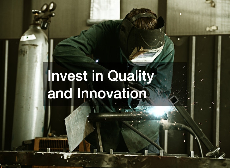 Invest in Quality and Innovation