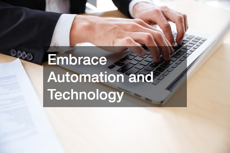 Embrace Automation and Technology