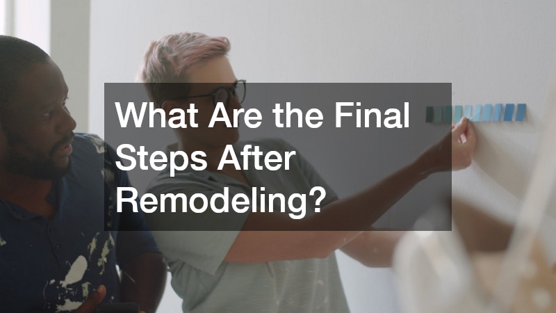 What Are the Final Steps After Remodeling?