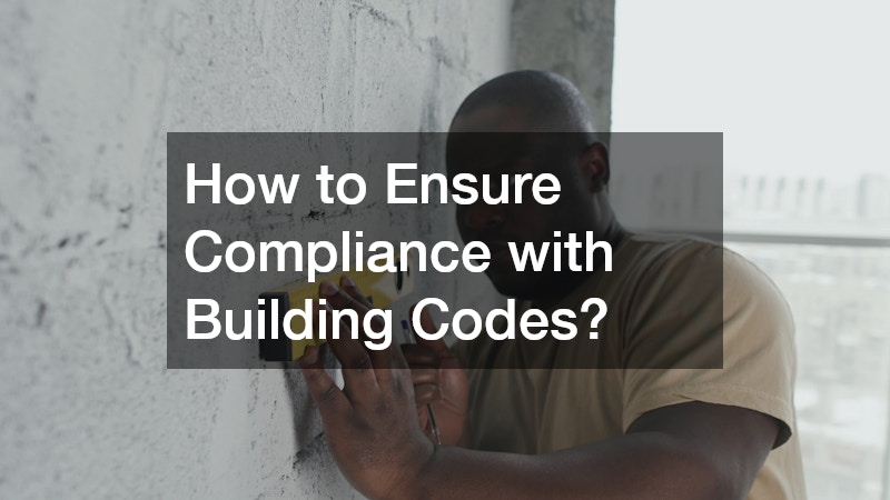 How to Ensure Compliance with Building Codes?