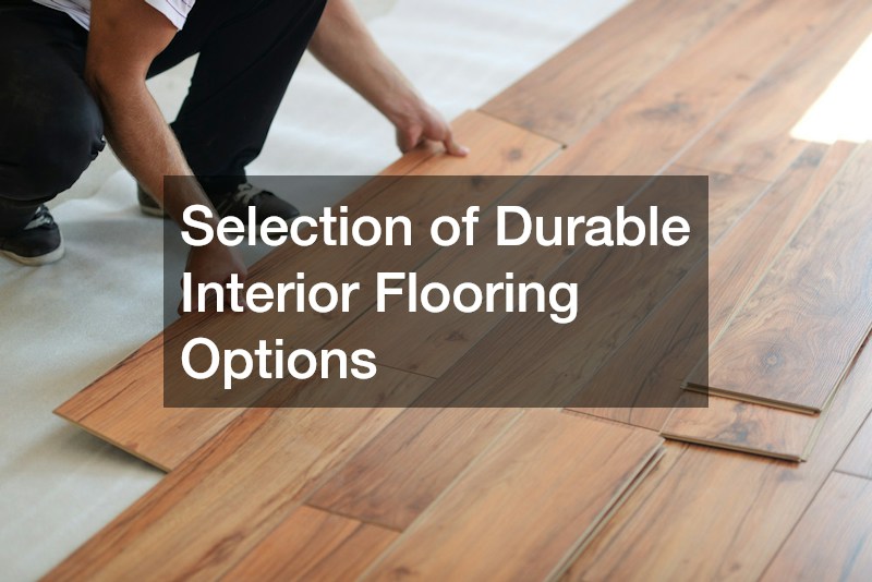 Selection of Durable Interior Flooring Options