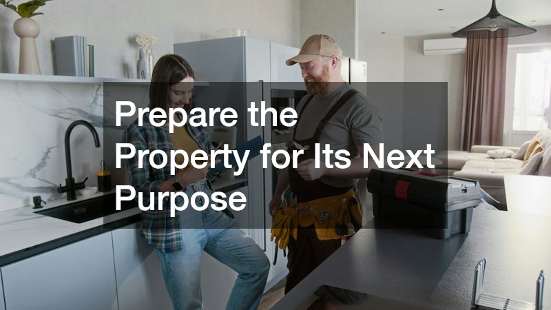 Prepare the Property for Its Next Purpose