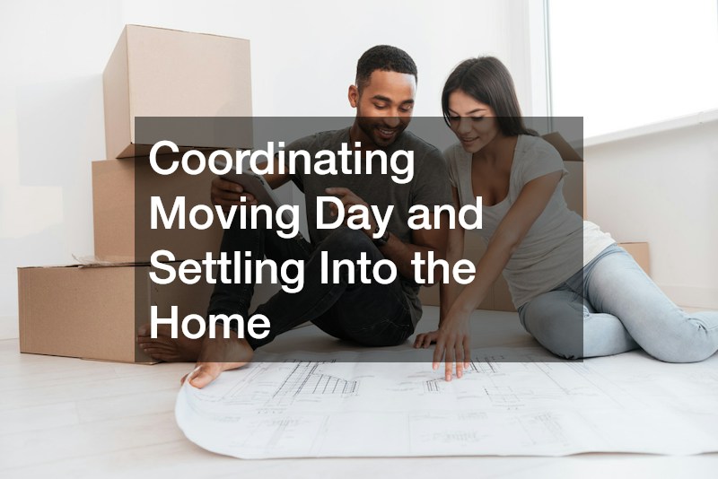 Coordinating Moving Day and Settling Into the Home