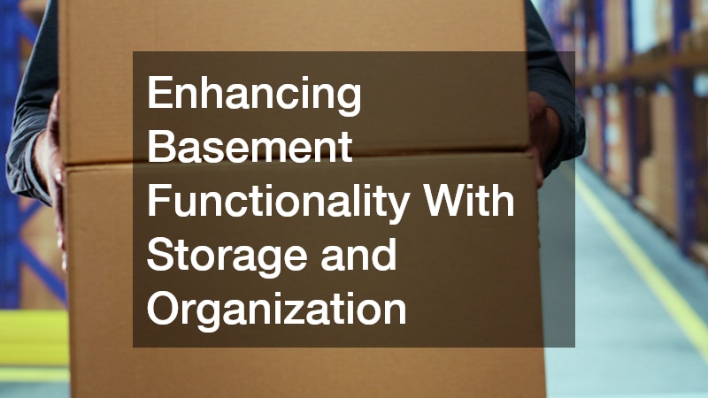 Enhancing Basement Functionality With Storage and Organization