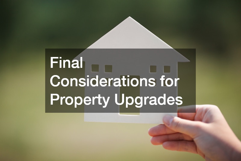 Final Considerations for Property Upgrades
