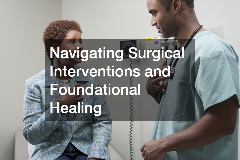 Navigating Surgical Interventions and Foundational Healing