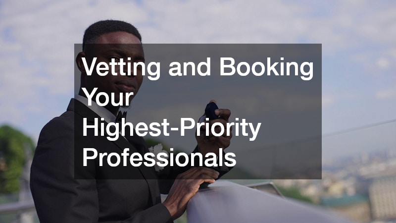 Vetting and Booking Your Highest-Priority Professionals
