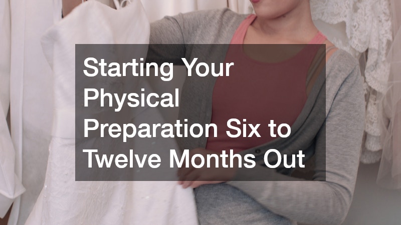 Starting Your Physical Preparation Six to Twelve Months Out
