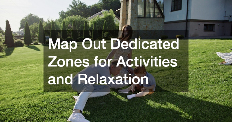 Map Out Dedicated Zones for Activities and Relaxation