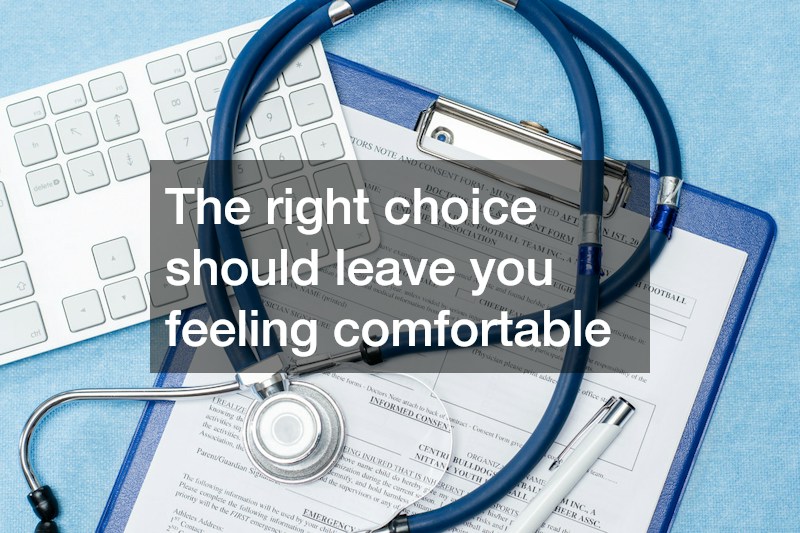The right choice should leave you feeling comfortable