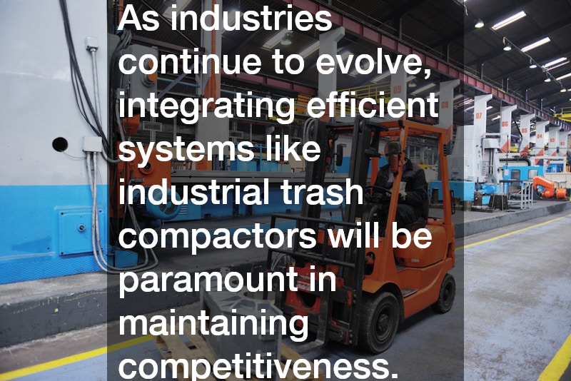 As industries continue to evolve, integrating efficient systems like industrial trash compactors will be paramount in maintaining competitiveness.