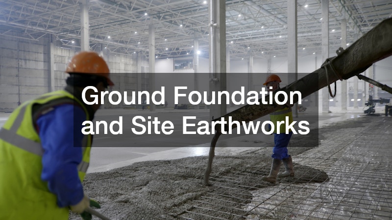 Ground Foundation and Site Earthworks