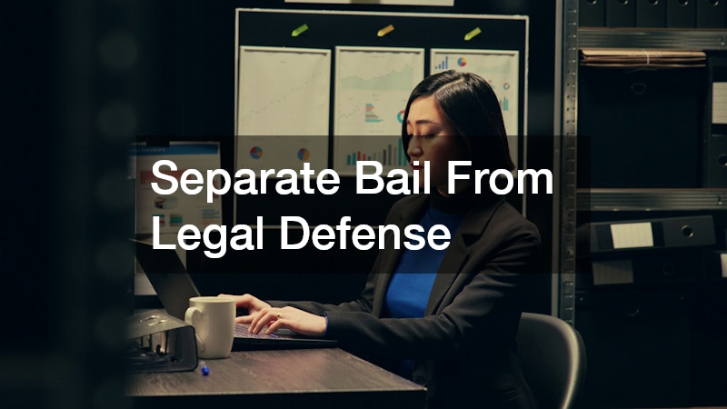 Separate Bail From Legal Defense