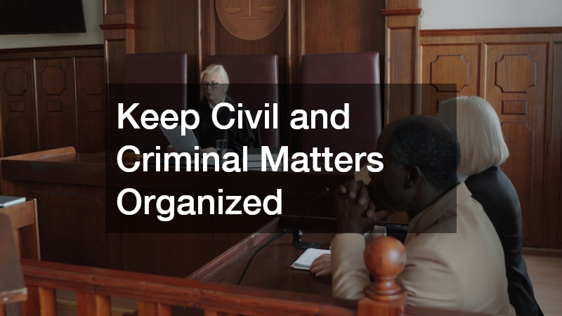 Keep Civil and Criminal Matters Organized