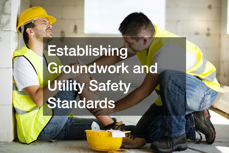 Establishing Groundwork and Utility Safety Standards