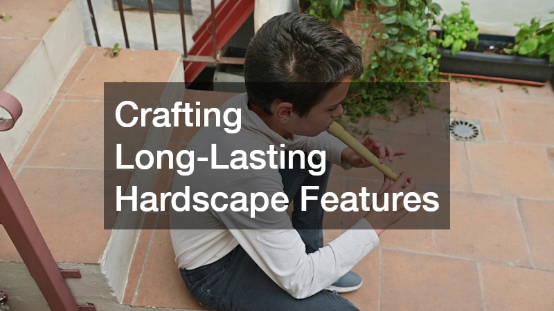 Crafting Long-Lasting Hardscape Features