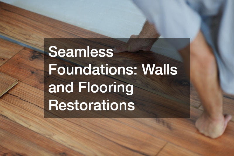 Seamless Foundations: Walls and Flooring Restorations