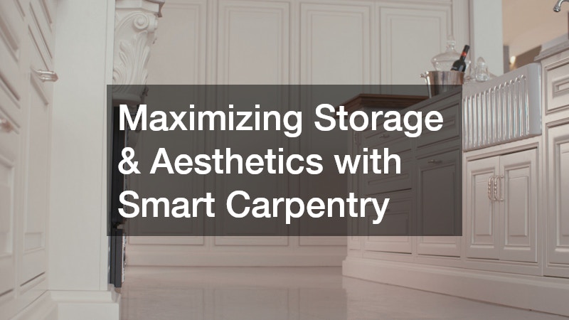 Maximizing Storage & Aesthetics with Smart Carpentry