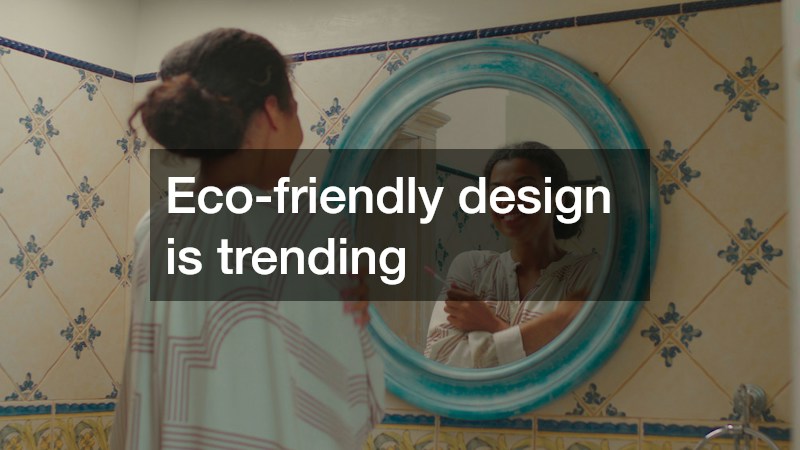 Eco-friendly design is trending