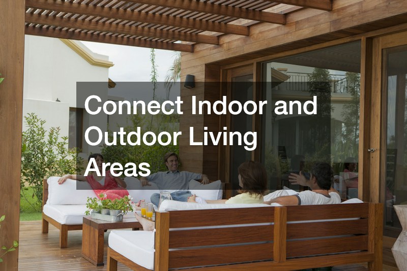 Connect Indoor and Outdoor Living Areas