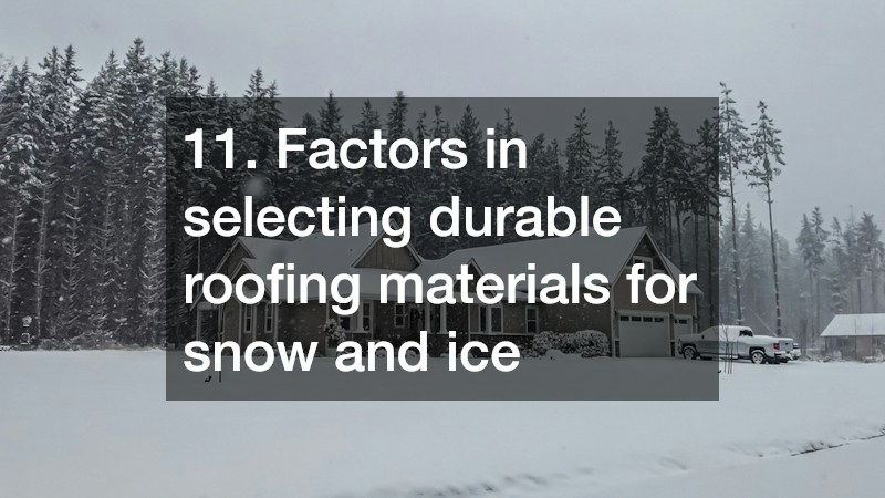 11. Factors in selecting durable roofing materials for snow and ice