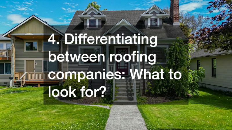 4. Differentiating between roofing companies: What to look for?