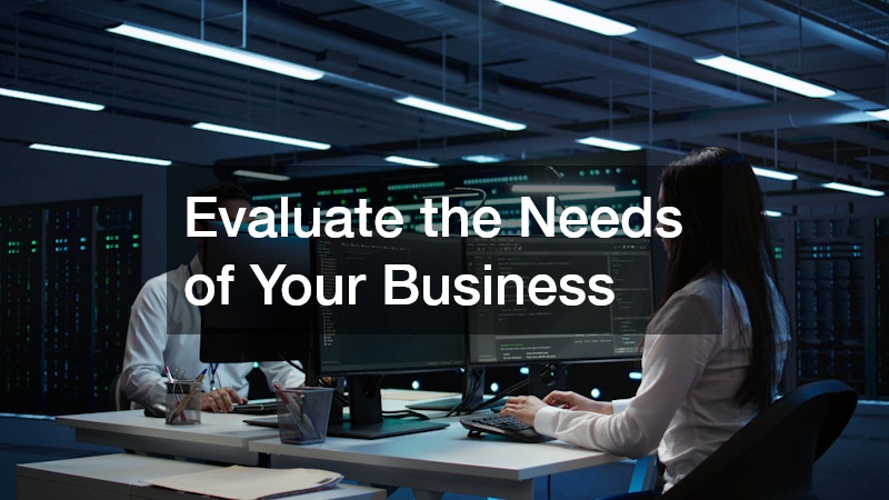 Evaluate the Needs of Your Business