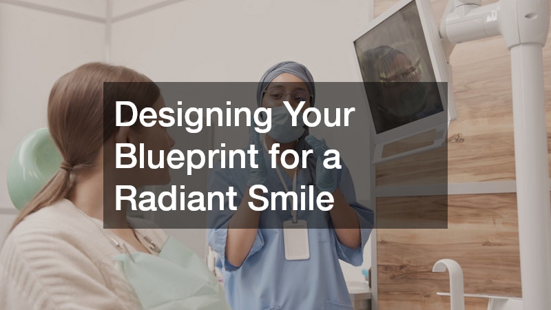 Designing Your Blueprint for a Radiant Smile