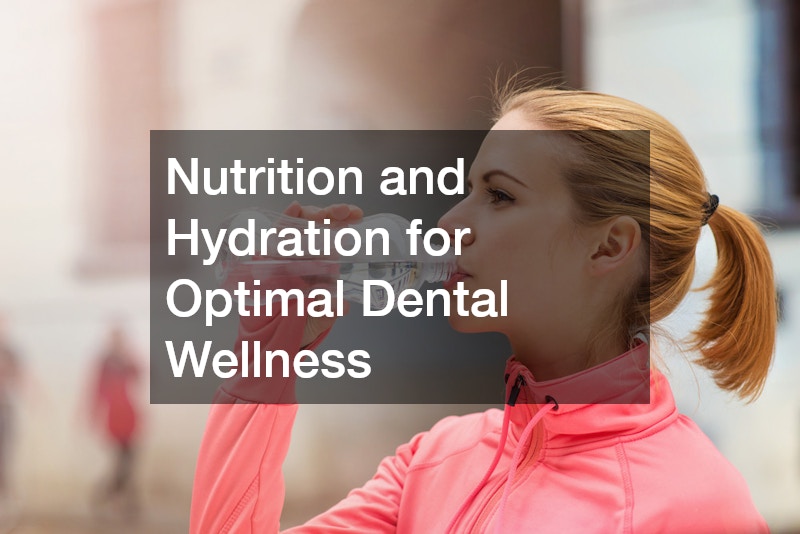 Nutrition and Hydration for Optimal Dental Wellness
