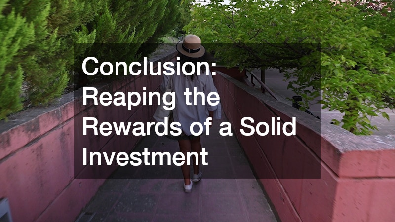 Conclusion: Reaping the Rewards of a Solid Investment