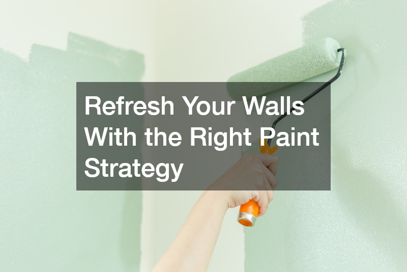 Refresh Your Walls With the Right Paint Strategy