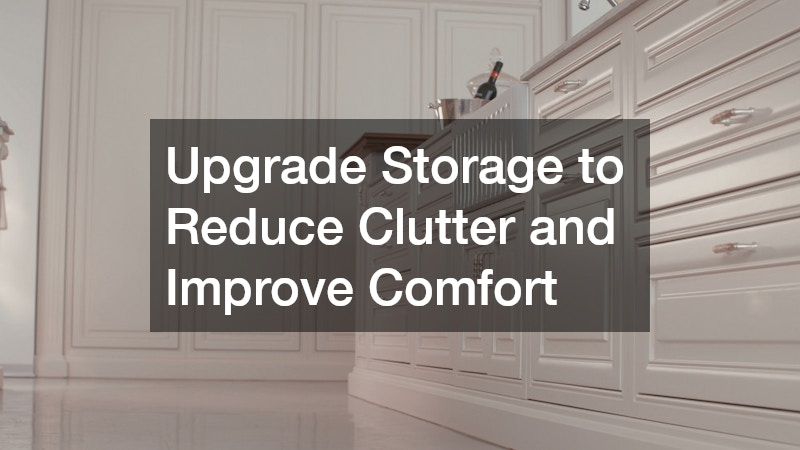 Upgrade Storage to Reduce Clutter and Improve Comfort