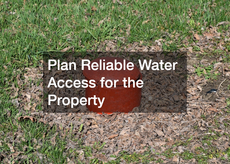 Plan Reliable Water Access for the Property
