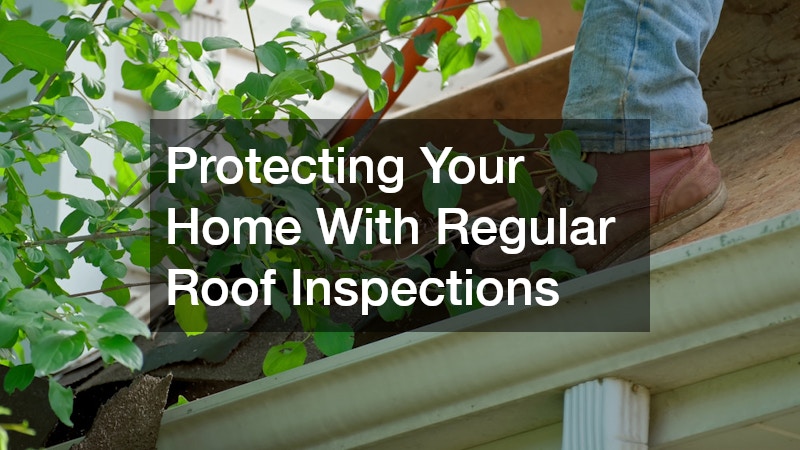 Protecting Your Home With Regular Roof Inspections