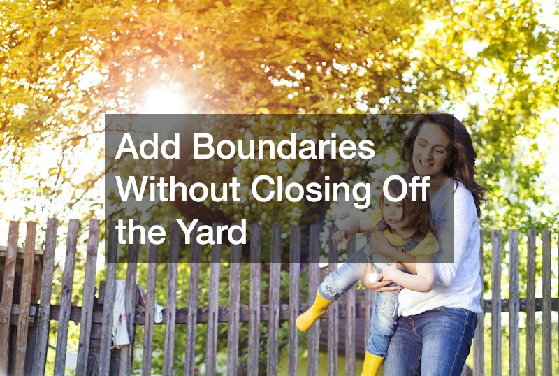 Add Boundaries Without Closing Off the Yard