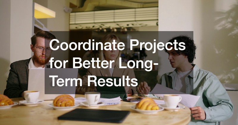 Coordinate Projects for Better Long-Term Results