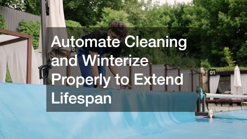 Automate Cleaning and Winterize Properly to Extend Lifespan