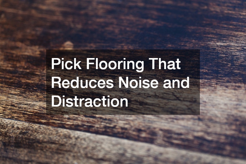 Pick Flooring That Reduces Noise and Distraction