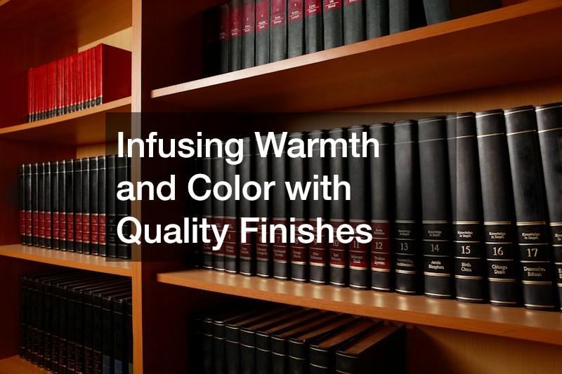 Infusing Warmth and Color with Quality Finishes