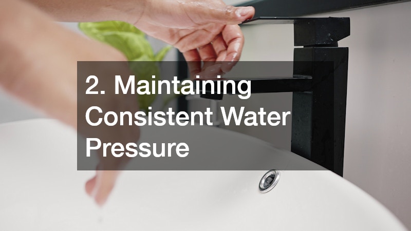 2. Maintaining Consistent Water Pressure